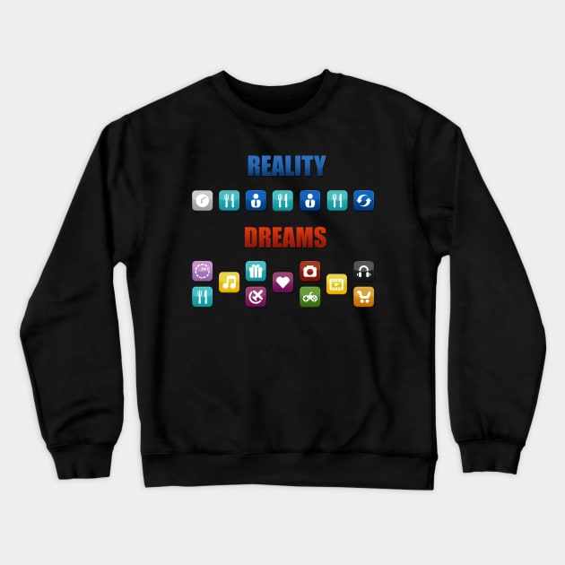 Reality Vs Dreams - Mobile Apps Crewneck Sweatshirt by i2studio